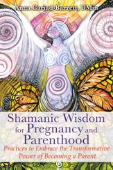 Shamanic Wisdom for Pregnancy and Parenthood - 13 Jan 2017
