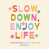Slow Down, Enjoy Life - 1 Apr 2025