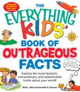 The Everything KIDS' Book of Outrageous Facts - 15 Oct 2011