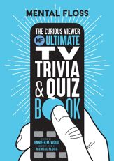 Mental Floss: The Curious Viewer Ultimate TV Trivia & Quiz Book - 6 Sep 2022