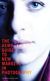 The ASMP Guide to New Markets in Photography - 17 Oct 2012