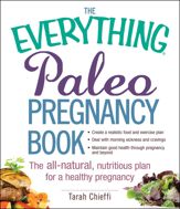 The Everything Paleo Pregnancy Book - 12 Dec 2014