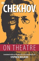 Chekhov on Theatre - 1 Apr 2013