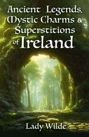 Ancient Legends, Mystic Charms and Superstitions of Ireland - 15 Nov 2023