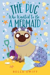 The Pug Who Wanted to Be a Mermaid - 26 Apr 2022