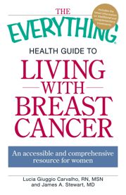 The Everything Health Guide to Living with Breast Cancer - 18 Aug 2009