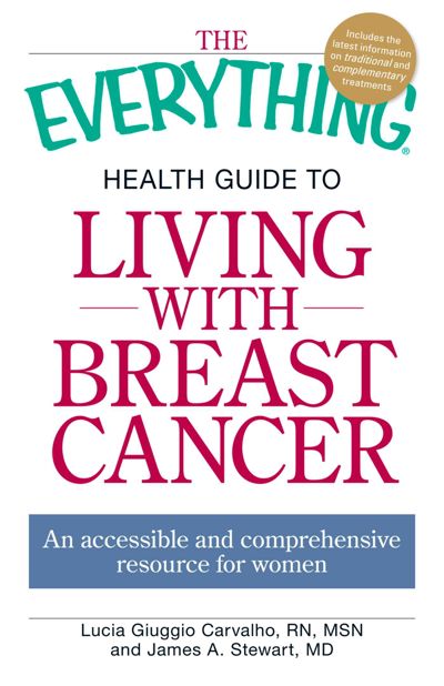 The Everything Health Guide to Living with Breast Cancer