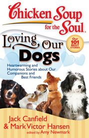 Chicken Soup for the Soul: Loving Our Dogs - 15 Mar 2011