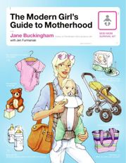 The Modern Girl's Guide to Motherhood - 13 Oct 2009