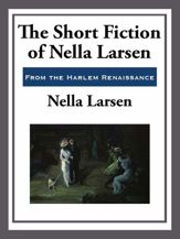 The Short Fiction of Nella Larsen - 22 Apr 2013