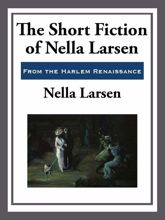 The Short Fiction of Nella Larsen - 22 Apr 2013