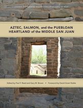 Aztec, Salmon, and the Puebloan Heartland of the Middle San Juan - 15 Nov 2018