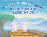 A Peaceful Piggy's Guide to Sickness and Death, Sadness and Love - 25 Jan 2022
