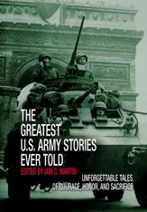 Greatest U.S. Army Stories Ever Told - 1 May 2006