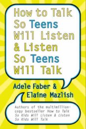 How to Talk So Teens Will Listen and Listen So Teens Will Talk - 14 Sep 2010