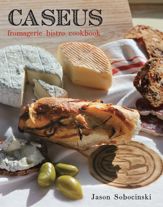 Caseus Fromagerie Bistro Cookbook - 8 Nov 2011