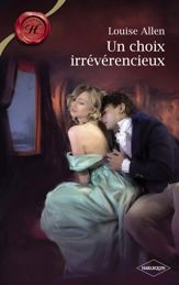 Un choix irrévérencieux (Harlequin Les Historiques) - 1 Jun 2010
