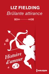 Brûlante attirance - Histoire d'amour n° 8 - 1 Feb 2015