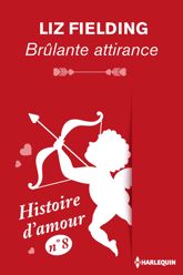 Brûlante attirance - Histoire d'amour n° 8 - 1 Feb 2015
