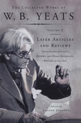 The Collected Works of W.B. Yeats Vol X: Later Article - 15 Jun 2010
