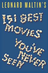 Leonard Maltin's 151 Best Movies You've Never Seen - 9 Feb 2010