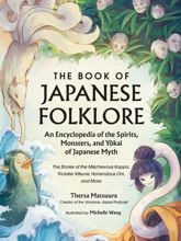 The Book of Japanese Folklore: An Encyclopedia of the Spirits, Monsters, and Yokai of Japanese Myth - 30 Apr 2024