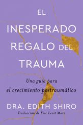 The Unexpected Gift of Trauma \ El insospechado regalo del trauma (Sp.) - 16 Apr 2024