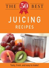 The 50 Best Juicing Recipes - 3 Oct 2011