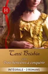 Trois héritières à conquérir : l'intégrale de la série - 1 Oct 2014