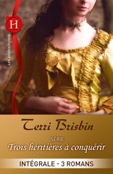 Trois héritières à conquérir : l'intégrale de la série - 1 Oct 2014