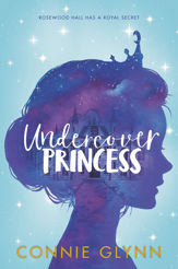The Rosewood Chronicles #1: Undercover Princess - 4 Sep 2018