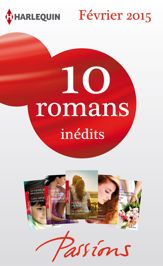 10 romans Passions inédits (n°518 à 522 - Février 2015) - 1 Feb 2015
