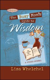 The Busy Mom's Guide to Wisdom GIFT - 11 May 2010