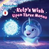 Kelp's Wish Upon Three Moons - 27 Aug 2024