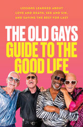The Old Gays Guide to the Good Life - 28 Nov 2023