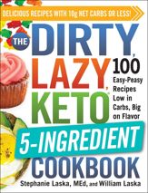 The DIRTY, LAZY, KETO 5-Ingredient Cookbook - 8 Jun 2021