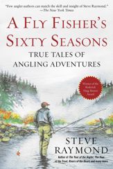A Fly Fisher's Sixty Seasons - 15 May 2018
