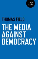 The Media Against Democracy - 24 Apr 2015