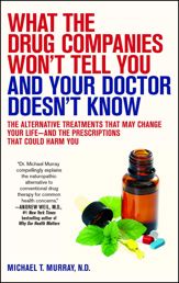 What the Drug Companies Won't Tell You and Your Doctor Doesn't Know - 30 Jun 2009