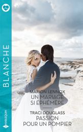 Un mariage si éphémère - Passion pour un pompier - 1 Jan 2025