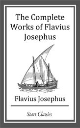 The Complete Works of Flavius Josephu - 7 Feb 2014
