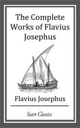 The Complete Works of Flavius Josephu - 7 Feb 2014