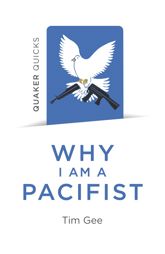 Quaker Quicks - Why I am a Pacifist - 27 Sep 2019