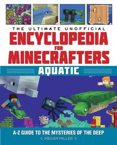 The Ultimate Unofficial Encyclopedia for Minecrafters: Aquatic