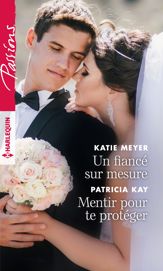 Un fiancé sur mesure - Mentir pour te protéger - 1 Aug 2017