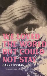 We Loved the World But Could Not Stay - 12 Jul 2022