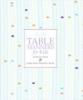 Emily Post's Table Manners for Kids - 12 May 2009
