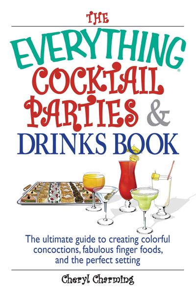 The Everything Cocktail Parties And Drinks Book