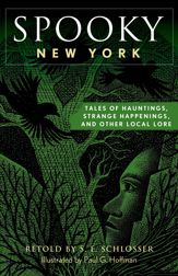 Spooky New York: Tales Of Hauntings, Strange Happenings, And Other Local Lore - 1 Jul 2019