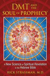 DMT and the Soul of Prophecy - 18 Sep 2014